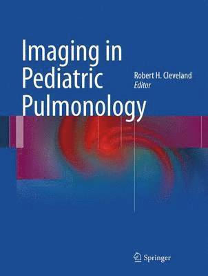 Robert H. Cleveland - Imaging in Pediatric Pulmonology, Inbunden
