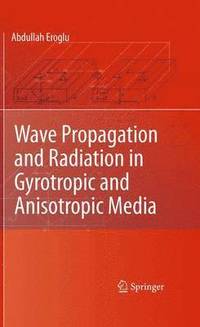 bokomslag Wave Propagation and Radiation in Gyrotropic and Anisotropic Media