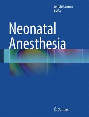 Jerrold Lerman - Neonatal Anesthesia, Inbunden