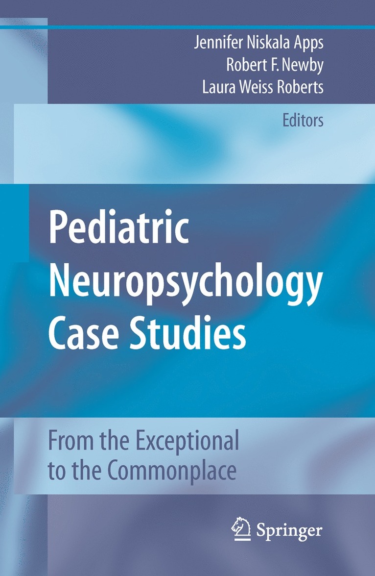 Jennifer Niskala Apps, Robert F. Newby, Laura Weiss Roberts, Robert F Newby - Pediatric Neuropsychology Case Studies, Häftad