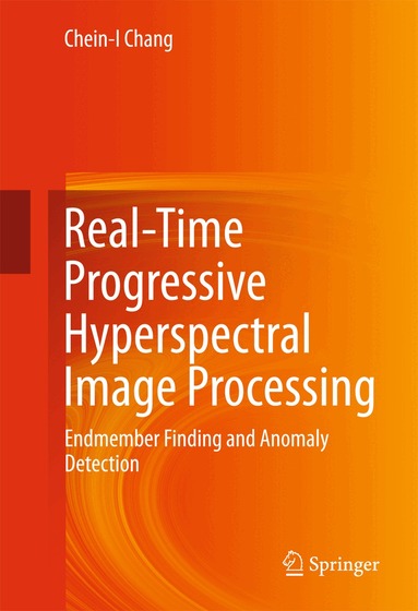 Chein-I Chang - Real-Time Progressive Hyperspectral Image Processing, Inbunden