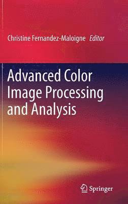 Christine Fernandez-Maloigne - Advanced Color Image Processing and Analysis, Inbunden