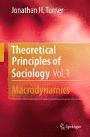 Jonathan H. Turner, Jonathan H Turner - Theoretical Principles of Sociology, Volume 2, Inbunden