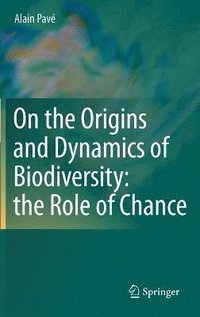 bokomslag On the Origins and Dynamics of Biodiversity: the Role of Chance