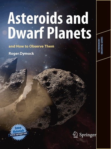 Roger Dymock - Asteroids and Dwarf Planets and How to Observe Them, Häftad
