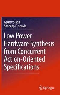 bokomslag Low Power Hardware Synthesis from Concurrent Action-Oriented Specifications