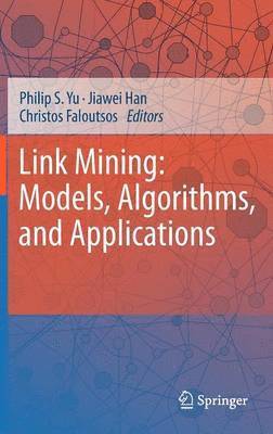 Link Mining: Models, Algorithms, and Applications 1