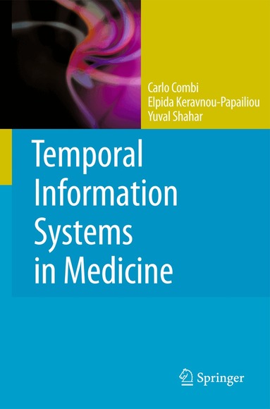 Carlo Combi, Elpida Keravnou-Papailiou, Yuval Shahar - Temporal Information Systems in Medicine, Inbunden