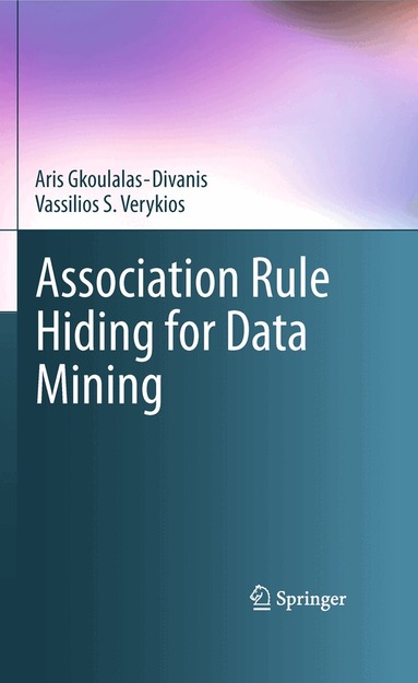 Aris Gkoulalas-Divanis, Vassilios S. Verykios - Association Rule Hiding for Data Mining, Inbunden