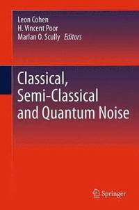 bokomslag Classical, Semi-classical and Quantum Noise