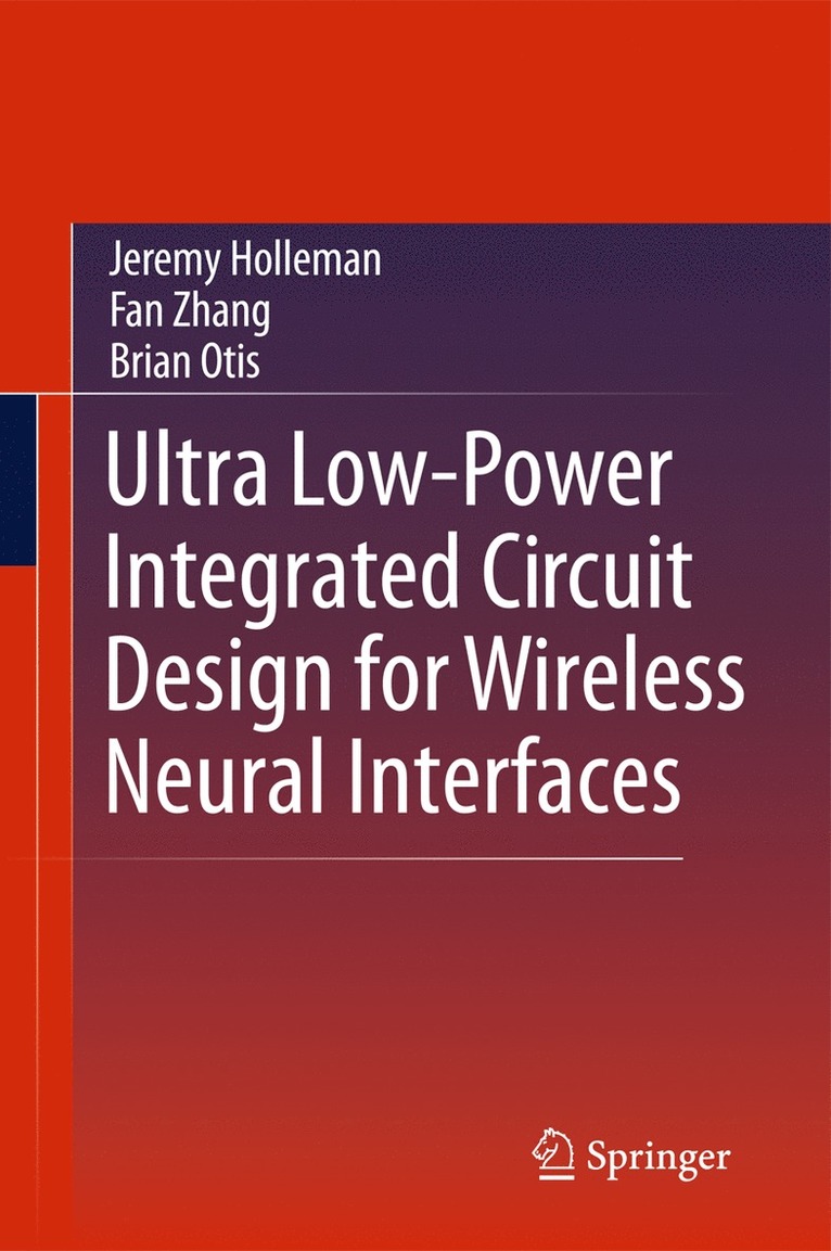 Ultra Low-Power Integrated Circuit Design for Wireless Neural Interfaces 1