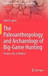 bokomslag The Paleoanthropology and Archaeology of Big-Game Hunting