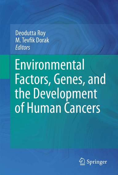 Deodutta Roy, M. Tevfik Dorak - Environmental Factors, Genes, and the Development of Human Cancers, Inbunden
