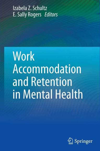 Izabela Z. Schultz, E. Sally Rogers - Work Accommodation and Retention in Mental Health, Häftad