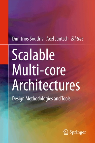 Dimitrios Soudris, Axel Jantsch - Scalable Multi-core Architectures, Inbunden