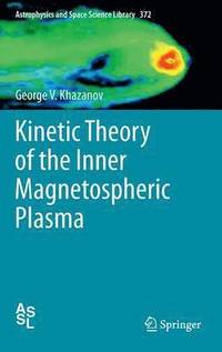 bokomslag Kinetic Theory of the Inner Magnetospheric Plasma