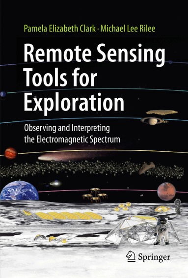 Pamela Elizabeth Clark, Michael Lee Rilee - Remote Sensing Tools for Exploration, Inbunden
