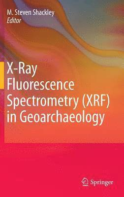 bokomslag X-Ray Fluorescence Spectrometry (XRF) in Geoarchaeology