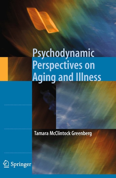 Tamara McClintock Greenberg - Psychodynamic Perspectives on Aging and Illness, Häftad