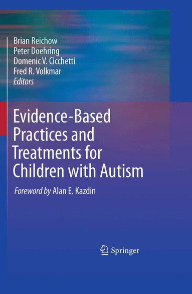 Brian Reichow, Peter Doehring, Domenic V. Cicchetti, Fred R. Volkmar - Evidence-Based Practices and Treatments for Children with Autism, Häftad