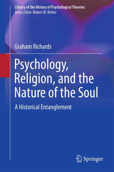 Graham Richards - Psychology, Religion, and the Nature of the Soul, Inbunden