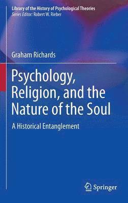 Graham Richards - Psychology, Religion, and the Nature of the Soul, Inbunden