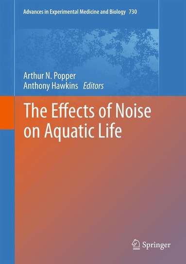 Arthur N. Popper, Anthony Hawkins - Effects of Noise on Aquatic Life, Inbunden