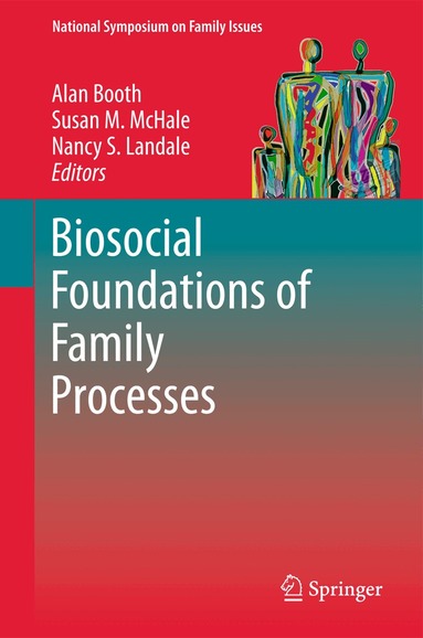 Alan Booth, Susan M. McHale, Nancy S Landale - Biosocial Foundations of Family Processes, Inbunden