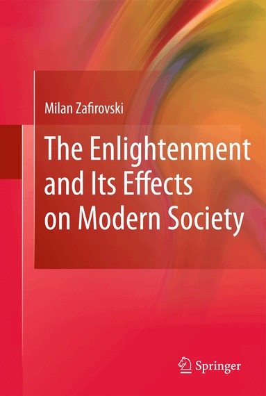 Milan Zafirovski - Enlightenment and Its Effects on Modern Society, Inbunden