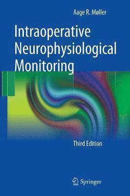 Aage R. Møller - Intraoperative Neurophysiological Monitoring, Inbunden