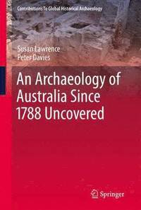 bokomslag An Archaeology of Australia Since 1788