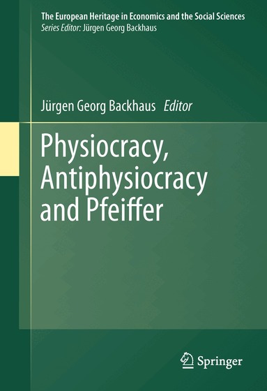 Jürgen Backhaus - Physiocracy, Antiphysiocracy and Pfeiffer, Inbunden