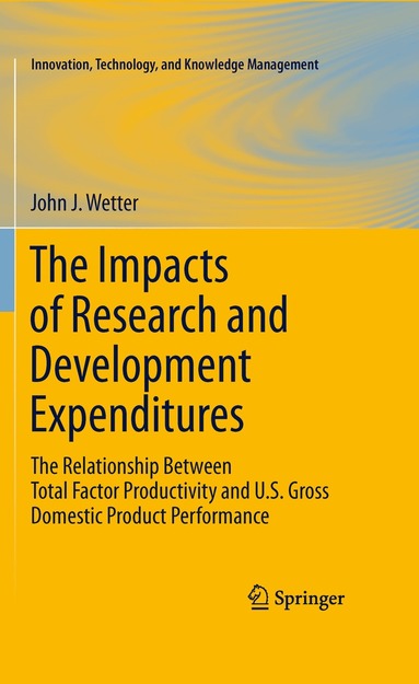 John J. Wetter - Impacts of Research and Development Expenditures, Inbunden
