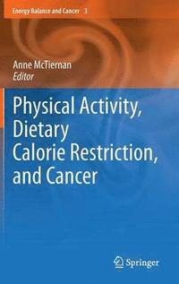 bokomslag Physical Activity, Dietary Calorie Restriction, and Cancer