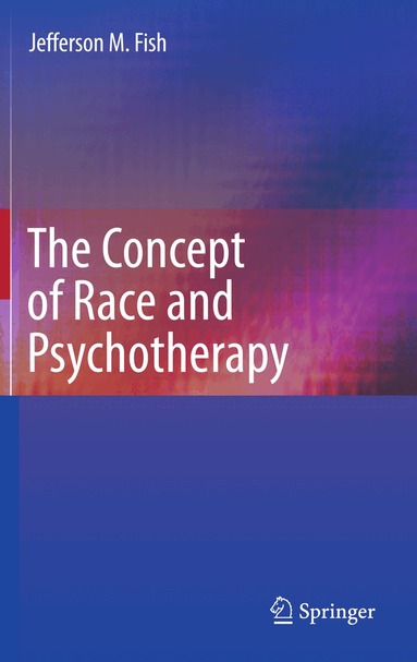 Jefferson M. Fish - Concept of Race and Psychotherapy, Inbunden