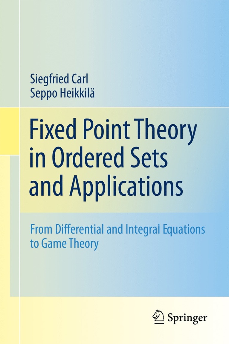 Siegfried Carl, Seppo Heikkilä - Fixed Point Theory in Ordered Sets and Applications, Inbunden