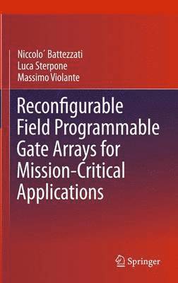 Niccolò Battezzati, Luca Sterpone, Massimo Violante, Luca Battezzati, Niccolò - Reconfigurable Field Programmable Gate Arrays for Mission-Critical Applications, Inbunden