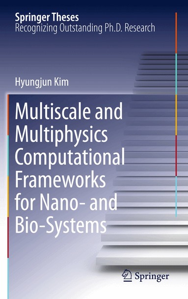 Hyungjun Kim - Multiscale and Multiphysics Computational Frameworks for Nano- and Bio-Systems, Inbunden