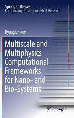 Multiscale and Multiphysics Computational Frameworks for Nano- and Bio-Systems 1