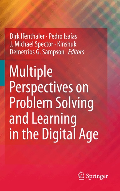 Dirk Ifenthaler, J. Michael Spector, Kinshuk, Pedro Isaias, Demetrios G. Sampson - Multiple Perspectives on Problem Solving and Learning in the Digital Age, Inbunden