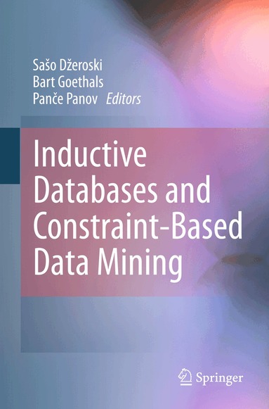 Sašo Džeroski, Bart Goethals, Panče Panov - Inductive Databases and Constraint-Based Data Mining, Inbunden