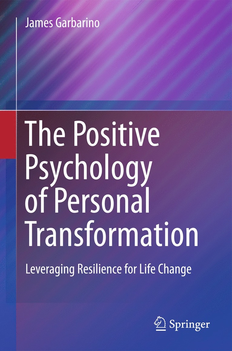 James Garbarino - Positive Psychology of Personal Transformation, Inbunden