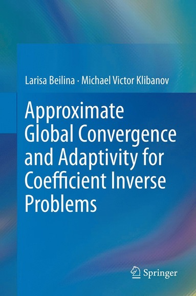 bokomslag Approximate Global Convergence and Adaptivity for Coefficient Inverse Problems