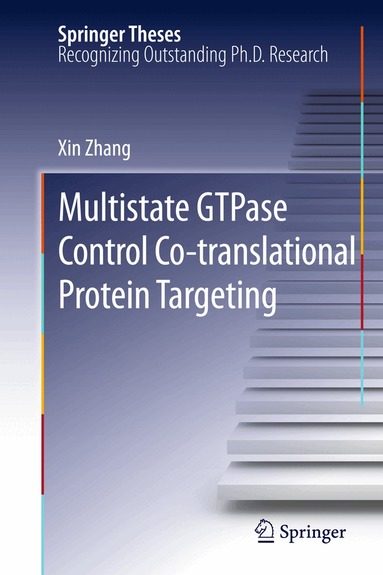 Xin Zhang - Multistate GTPase Control Co-translational Protein Targeting, Inbunden