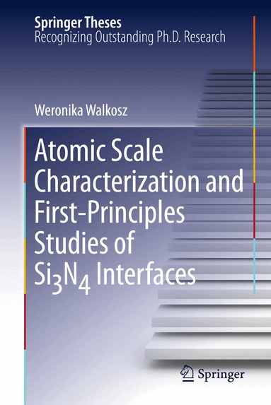 Weronika Walkosz - Atomic Scale Characterization and First-Principles Studies of Si₃N₄ Interfaces, Inbunden