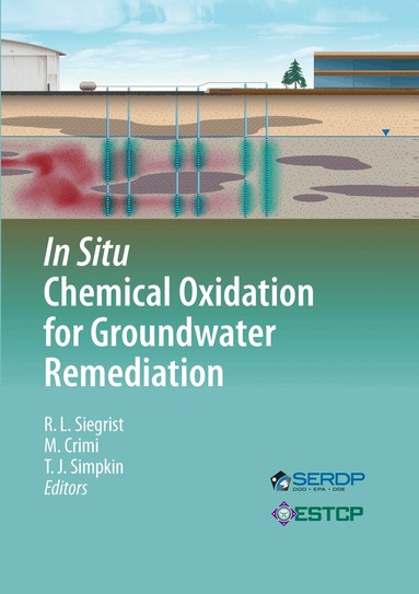 Robert L. Siegrist, Michelle Crimi, Thomas J. Simpkin - In Situ Chemical Oxidation for Groundwater Remediation, Inbunden