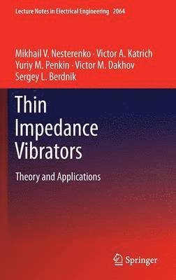 Mikhail V. Nesterenko, Victor A. Katrich, Yuriy M. Penkin, Victor M. Dakhov, Sergey L. Berdnik - Thin Impedance Vibrators, Inbunden