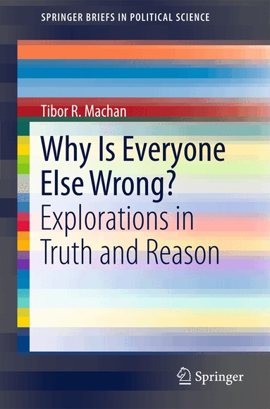 Tibor R. Machan - Why Is Everyone Else Wrong?, Häftad