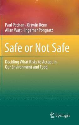 Paul Pechan, Ortwin Renn, Allan Watt, Ingemar Pongratz - Safe or Not Safe, Inbunden