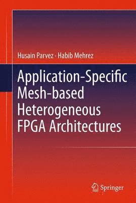 Application-Specific Mesh-based Heterogeneous FPGA Architectures 1